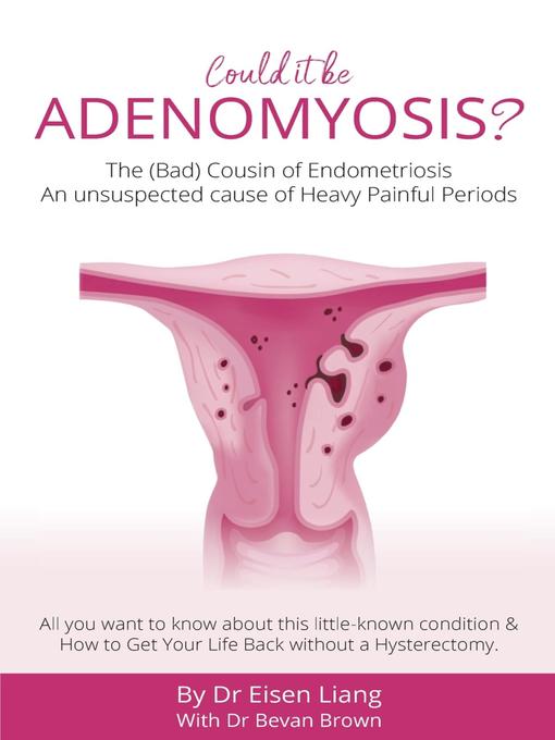 Title details for Adenomyosis -The Bad Cousin of Endometriosis by Eisen Liang - Available